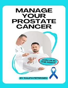 E-Book (epub) Manage Your Prostate Cancer von Ralph Petersen