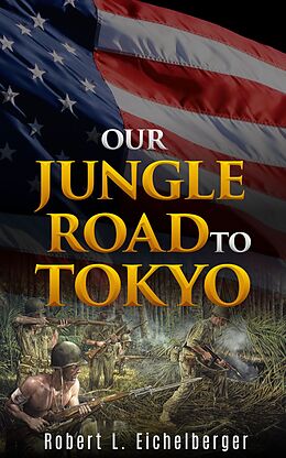 eBook (epub) Our Jungle Road to Tokyo de Robert L. Eichelberger