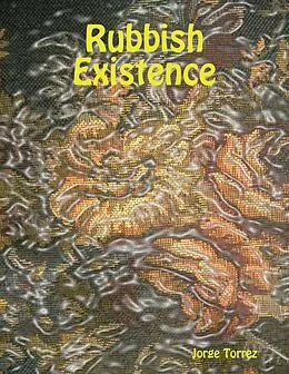 E-Book (epub) Rubbish Existence von Jorge Torrez