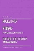 Kartonierter Einband RocketPrep PTCE Pharmacology Concepts 600 Practice Questions and Answers von Michelle Lee