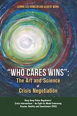 eBook (epub) "Who Cares Wins": The Art and Science of Crisis Negotiation de Connie Lee Hamelin, Gilbert Wong