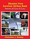 E-Book (epub) Disaster Free Survivor Strikes Back: Storms of Love & Loss von Christina J. Easley