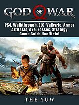 eBook (epub) God of War, PS4, Walkthrough, DLC, Valkyrie, Armor, Artifacts, Axe, Bosses, Strategy, Game Guide Unofficial de The Yuw