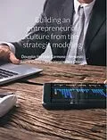 E-Book (epub) Building an entrepreneurial culture from the strategic modeling von Dougglas Hurtado Carmona, Fernando Suarez Galvis, Jorge Vengoechea Orozco