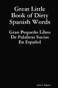 Kartonierter Einband Great Little Book of Dirty Spanish Words von John C. Rigdon