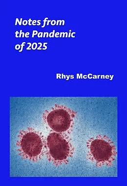 E-Book (epub) Notes from the Pandemic of 2025 von Rhys McCarney