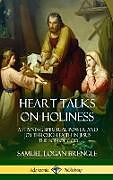 Fester Einband Heart Talks on Holiness von Samuel Logan Brengle