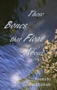 Fester Einband Those Bones that Float About von Carolyn Chatham