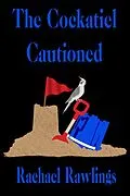 E-Book (epub) The Cockatiel Cautioned (Another Fine-Feathered Mystery) von Rachael Rawlings