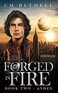 E-Book (epub) Forged In Fire Book Two - Ayden (The Guardian Series, #2) von C. M. Bethell