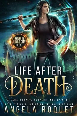 E-Book (epub) Life After Death: A Lana Harvey, Reapers Inc. Spin-Off (Return to Limbo City, #1) von Angela Roquet