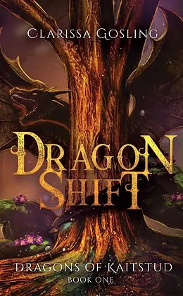 E-Book (epub) Dragon Shift: A young adult fantasy (Dragons of Kaitstud, #1) von Clarissa Gosling