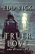 E-Book (epub) Truer Love and Other Lies von Edd Vick
