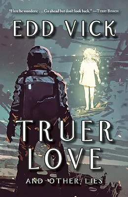 E-Book (epub) Truer Love and Other Lies von Edd Vick