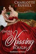 E-Book (epub) Under the Kissing Bough (Gentlemen of Honor, #2) von Charlotte Russell