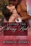 E-Book (epub) Loving the Wrong Lord (Tales From Seldon Park, #22) von Bethany M. Sefchick