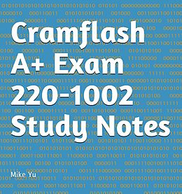 eBook (epub) Cramflash A+ Exam 220-1002 Study Notes de Mike Yu