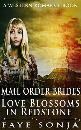 E-Book (epub) Mail Order Brides - Love Blossoms in Redstone (A Western Romance Book) von Faye Sonja