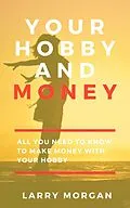 E-Book (epub) Your Hobby and Money von Larry Morgan