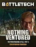 E-Book (epub) BattleTech: Nothing Ventured (Proliferation Cycle #3) von Christoffer Trossen