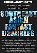 E-Book (epub) Southeast Asian Fantasy Drabbles (Insignia Drabbles, #2) von Kelly Matsuura, Jacek Wilkos, John H. Dromey