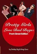 E-Book (epub) Pretty Girls Love Bad Boys: Front Street Edition von Debby Ng, King Guru