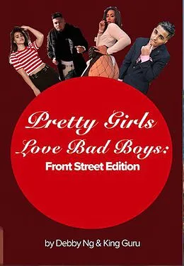 E-Book (epub) Pretty Girls Love Bad Boys: Front Street Edition von Debby Ng, King Guru