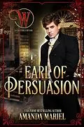 E-Book (epub) Earl of Persuasion (Wicked Earls' Club, #26) von Amanda Mariel