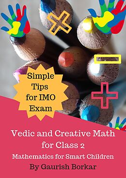 E-Book (epub) Vedic and Creative Math for Class 2 (Vedic Math, #4) von Gaurish Borkar