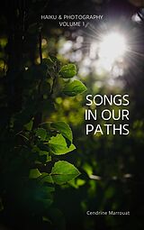 eBook (epub) Songs in Our Paths: Haiku & Photography (Volume 1) de Cendrine Marrouat