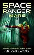 E-Book (epub) Space Ranger: Mars (Known World Series, #2) von Lon Varnadore