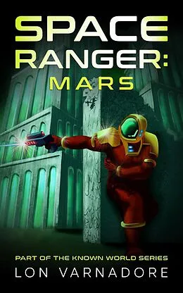 E-Book (epub) Space Ranger: Mars (Known World Series, #2) von Lon Varnadore