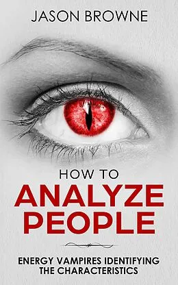 E-Book (epub) How to Analyze People Analyzing the Energy Vampire von Jason Browne