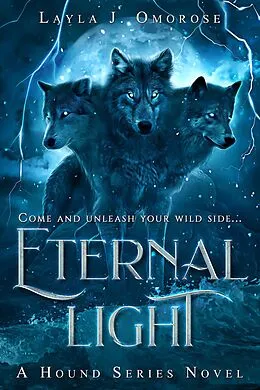 E-Book (epub) Eternal Light (Hound Series, #1) von Layla J. Omorose