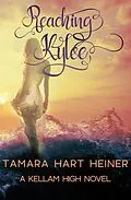 E-Book (epub) Reaching Kylee (A Kellam High Novel, #2) von Tamara Hart Heiner