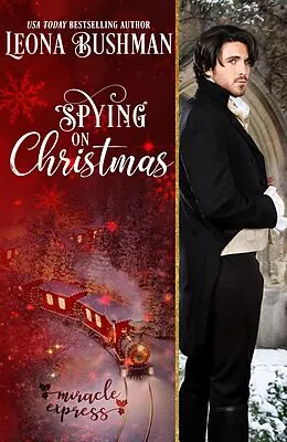 E-Book (epub) Spying on Christmas (MIracle Express, #8) von Leona Bushman