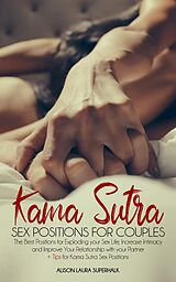 E-Book (epub) Kamasutra Sex Positions For Couples : The Best Positions for Exploding your Sex Life, Increase Intimacy and Improve Your Relationship with your Partner von Allison Laura Superhalk