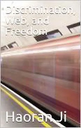 E-Book (epub) Discrimination, Web, and Freedom von Haoran Ji