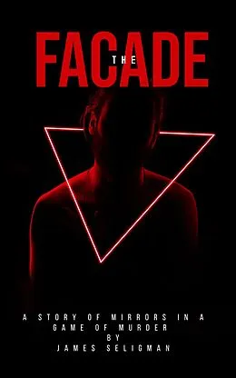 E-Book (epub) The Facade The Illusion (Matt Murray, #1) von James Seligman