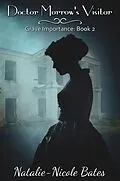 E-Book (epub) Doctor Morrow's Visitor (Grave Importance, #2) von Natalie-Nicole Bates