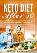 E-Book (epub) Keto Diet After 50 (Keto Cooking, #3) von Brendan Fawn