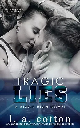 E-Book (epub) Tragic Lies (Rixon High, #2) von L. A. Cotton