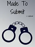 E-Book (epub) Made To Submit (And They Were Roommates, #4) von J. Jackson