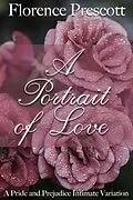 E-Book (epub) A Portrait of Love: A Time Travel Pride and Prejudice Intimate Variation von Florence Prescott