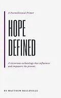 E-Book (epub) Hope Defined: A Postmillennial Primer von Matthew Belleville