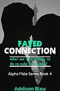 E-Book (epub) Fated Connection (Alpha Male Romance, #4) von Addison Bleu