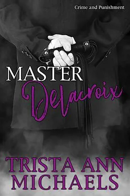 E-Book (epub) Master Delacroix (Crime and Punishment, #2) von Trista Ann Michaels