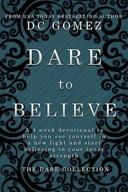 E-Book (epub) Dare to Believe (The Dare Collection, #1) von D. C. Gomez
