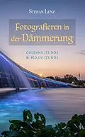 E-Book (epub) Fotografieren in der Dämmerung (Fotografieren lernen, #2) von Stefan Lenz