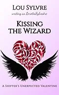 E-Book (epub) Kissing the Wizard: A Shifter's Unexpected Valentine von Lou Sylvre
